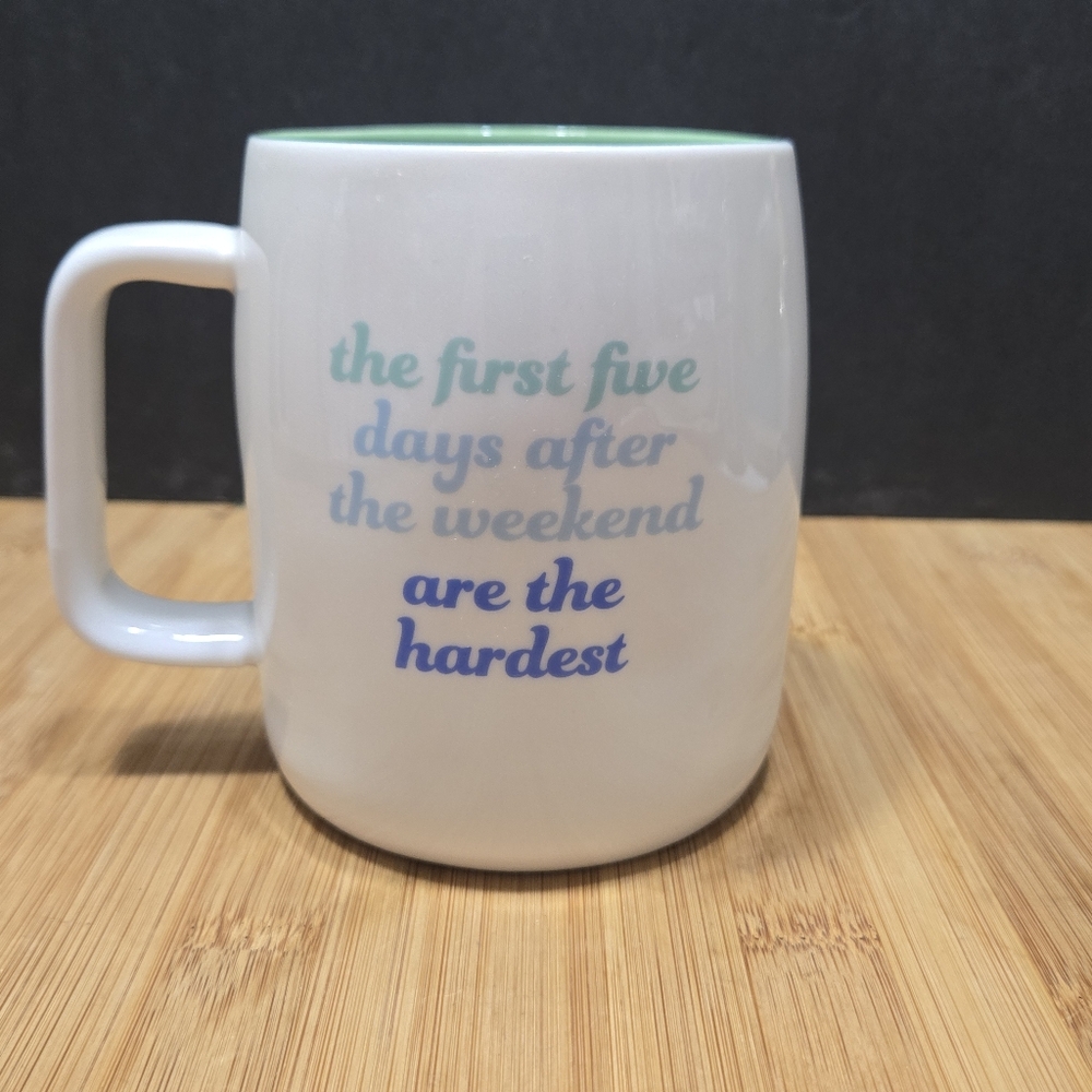Mary Square Large Coffee Mug Tea Cup 1st 5 Days After The Weekend Are Hardest